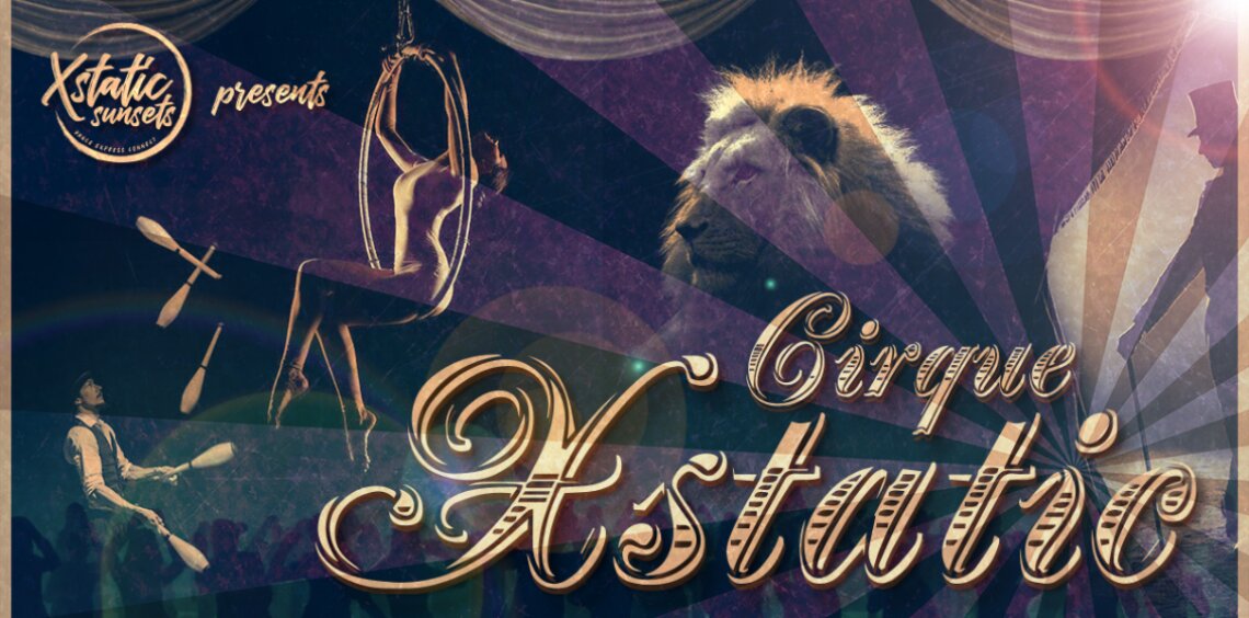 Xstatic Sunsets presents ..Cirque Xstatic!