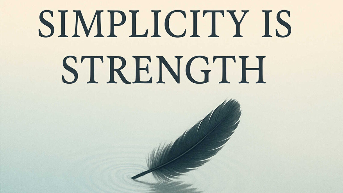 Simplicity is Strength